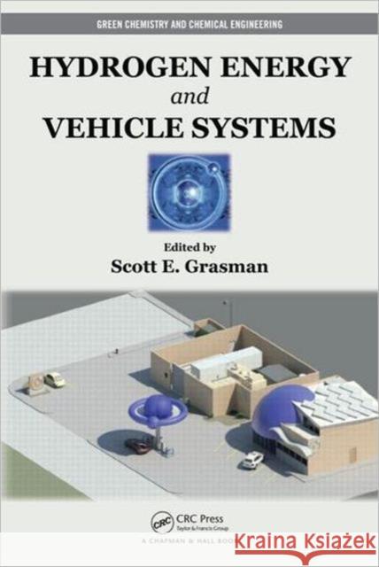 Hydrogen Energy and Vehicle Systems Scott E. Grasman 9781439826812 CRC Press