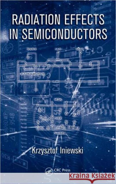 Radiation Effects in Semiconductors Krzysztof Iniewski   9781439826942 Taylor & Francis