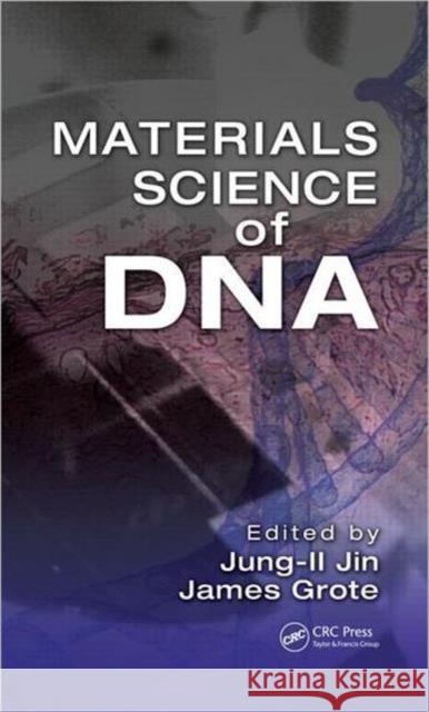 Materials Science of DNA Jung-II Jin James Grote 9781439827413 CRC Press