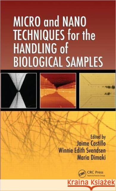 Micro and Nano Techniques for the Handling of Biological Samples Jaime Castillo Winnie Edith Svendsen Maria Dimaki 9781439827437 CRC Press