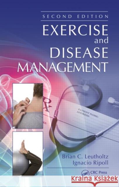 Exercise and Disease Management Brian C. Leutholtz Ignacio Ripoll 9781439827598 CRC Press