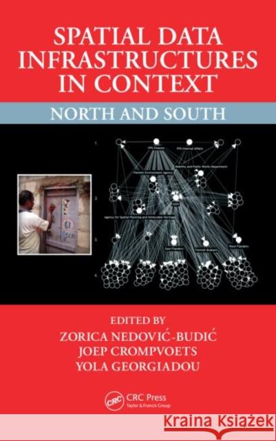 Spatial Data Infrastructures in Context: North and South Nedovic-Budic, Zorica 9781439828021 Taylor and Francis