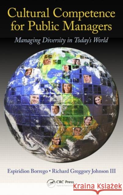cultural competence for public managers: managing diversity in today's world  Borrego, Espiridion 9781439828076