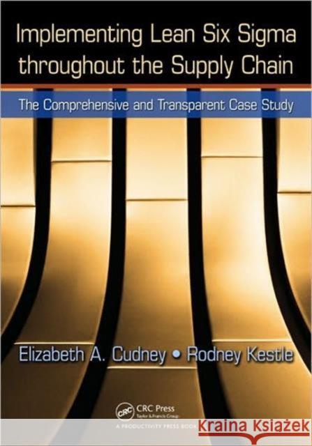 Implementing Lean Six SIGMA Throughout the Supply Chain: The Comprehensive and Transparent Case Study Cudney, Elizabeth A. 9781439828144