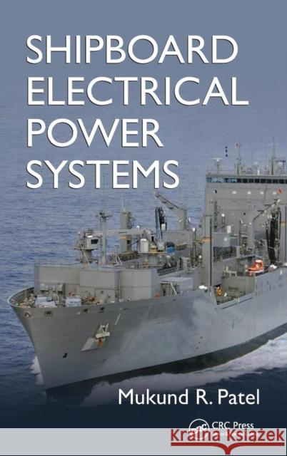 Shipboard Electrical Power Systems Mukund R. Patel 9781439828168 CRC Press