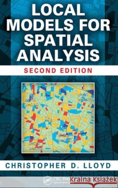 Local Models for Spatial Analysis Christopher D. Lloyd   9781439829196 Taylor and Francis