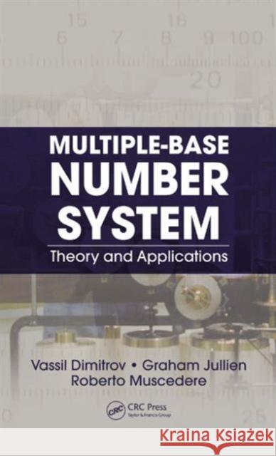 Multiple-Base Number System: Theory and Applications Dimitrov, Vassil 9781439830468 Circuits and Electrical Engineering