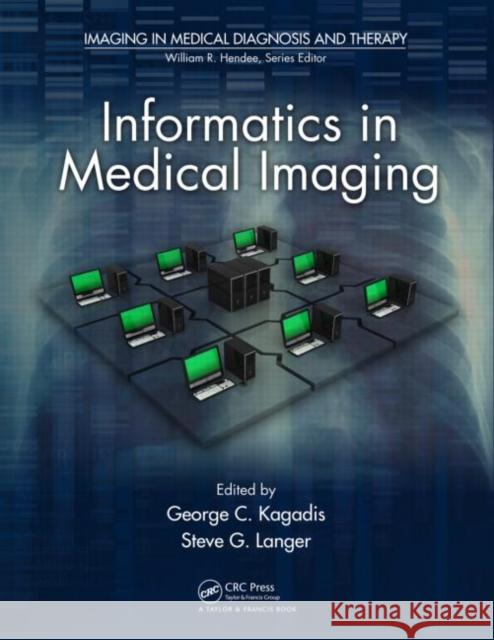 Informatics in Medical Imaging Kagadis, George C. 9781439831243