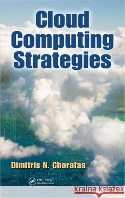 Cloud Computing Strategies Dimitris N. Chorafas   9781439834534