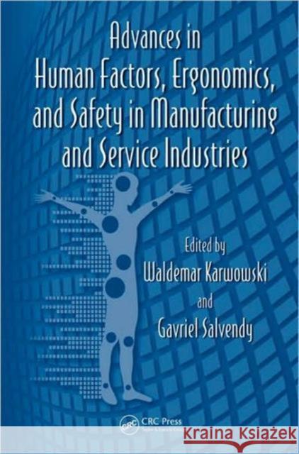 Advances in Human Factors, Ergonomics, and Safety in Manufacturing and Service Industries Gavriel Salvendy Waldemar Karwowski  9781439834992 Taylor & Francis
