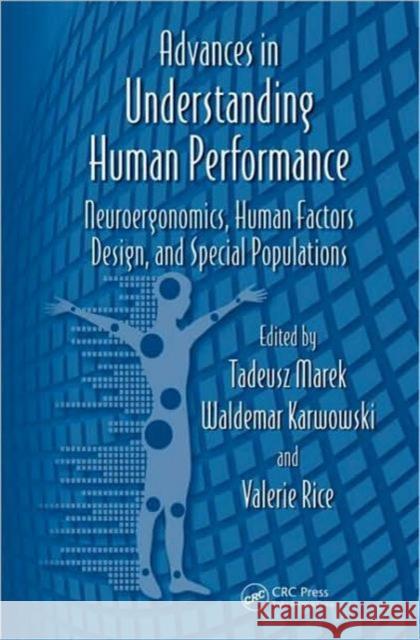 Advances in Understanding Human Performance : Neuroergonomics, Human Factors Design, and Special Populations Gavriel Salvendy Waldemar Karwowski  9781439835012