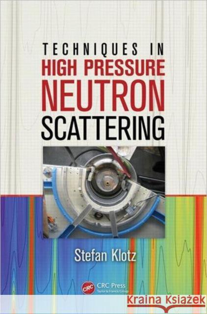 Techniques in High Pressure Neutron Scattering Stefan Klotz 9781439835623
