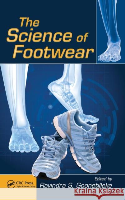 The Science of Footwear Ravindra Stephen Goonetilleke Ravindra S. Goonetilleke 9781439835685