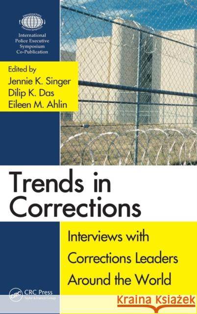 Trends in Corrections: Interviews with Corrections Leaders Around the World, Volume One Singer, Jennie K. 9781439835784