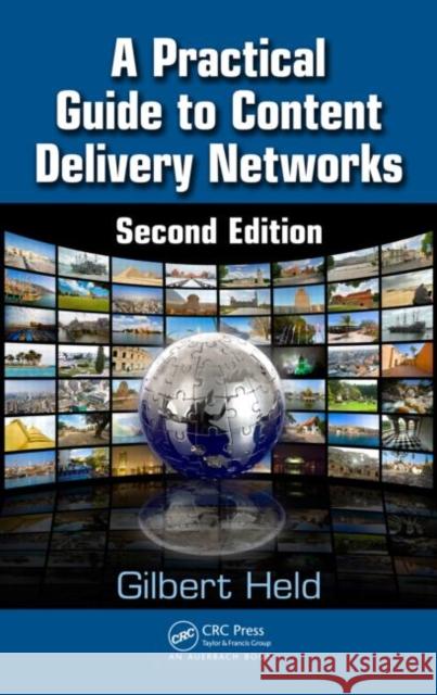 A Practical Guide to Content Delivery Networks Gilbert Held   9781439835883 Taylor and Francis