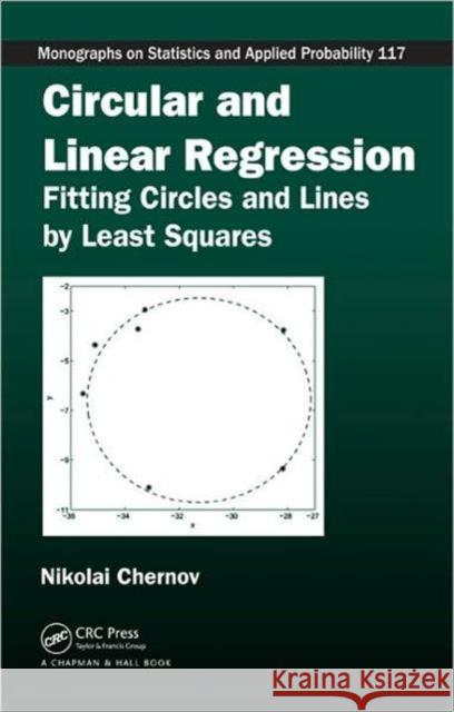 Circular and Linear Regression: Fitting Circles and Lines by Least Squares Chernov, Nikolai 9781439835906 Taylor and Francis