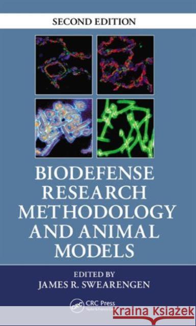 Biodefense Research Methodology and Animal Models James R. Swearengen James R. Swearengen 9781439836323 CRC Press