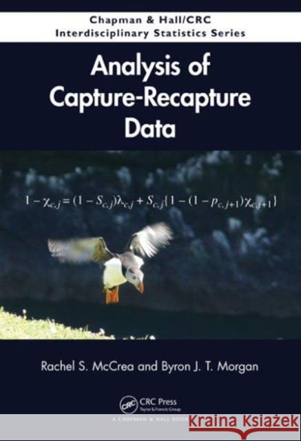 Analysis of Capture-Recapture Data Byron J. T. Morgan Rachel S. McCrea 9781439836590 CRC Press