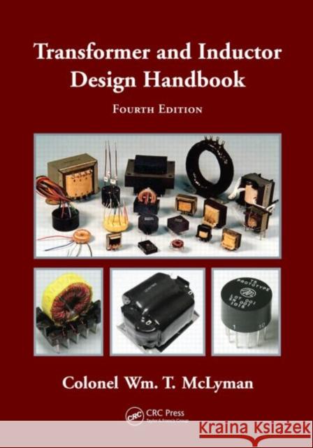 Transformer and Inductor Design Handbook Colonel Wm. T. McLyman   9781439836873 Taylor and Francis