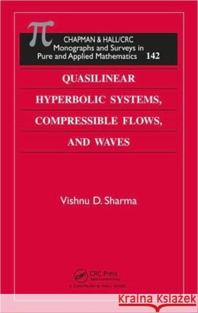 Quasilinear Hyperbolic Systems, Compressible Flows, and Waves Vishnu D. Sharma   9781439836903 Taylor & Francis