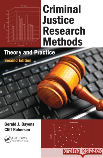 Criminal Justice Research Methods: Theory and Practice Bayens, Gerald J. 9781439836965 CRC Press