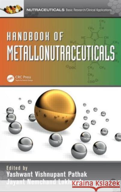 Handbook of Metallonutraceuticals Yashwant Vishnupant Pathak Jayant N. Lokhande 9781439836989 CRC Press