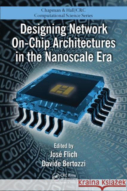 Designing Network On-Chip Architectures in the Nanoscale Era Jose Flich Cardo Davide Bertozzi  9781439837108 Taylor and Francis