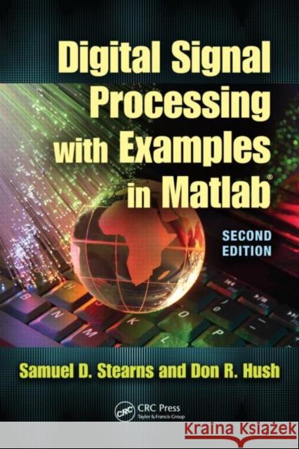 Digital Signal Processing with Examples in MATLAB(R) Stearns, Samuel D. 9781439837825