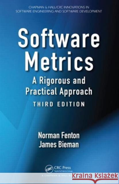 Software Metrics: A Rigorous and Practical Approach Fenton, Norman 9781439838228