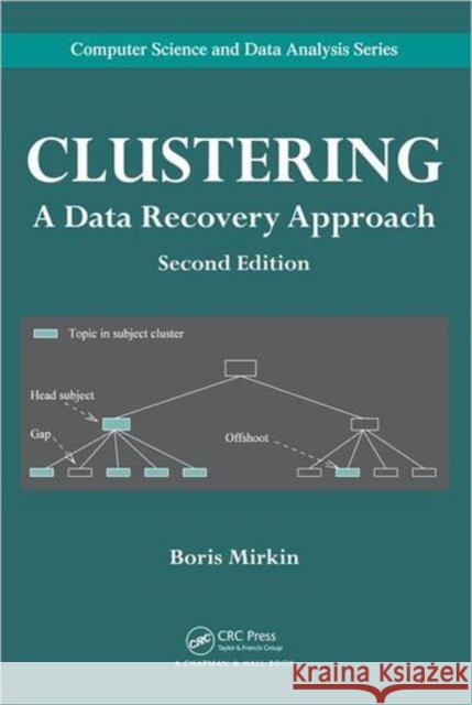 Clustering: A Data Recovery Approach, Second Edition Mirkin, Boris 9781439838419 0