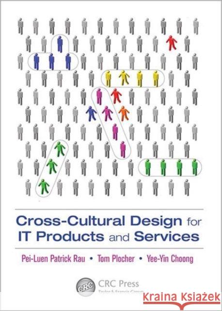 Cross-Cultural Design for It Products and Services Rau, Pei-Luen 9781439838730 CRC Press