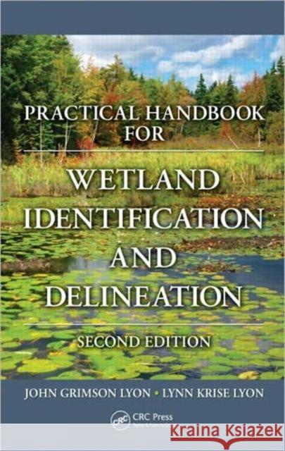 Practical Handbook for Wetland Identification and Delineation Lyon, John G.|||Lyon, Lynn Krise 9781439838914