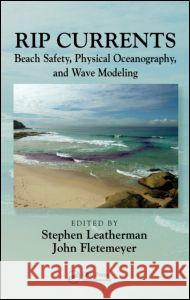 Rip Currents: Beach Safety, Physical Oceanography, and Wave Modeling Leatherman, Stephen 9781439838969