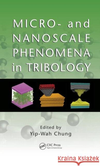 Micro- And Nanoscale Phenomena in Tribology Chung, Yip-Wah 9781439839225