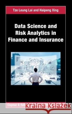 Risk Analytics and Management in Finance and Insurance Tze Leung Lai Haipeng Xing 9781439839485