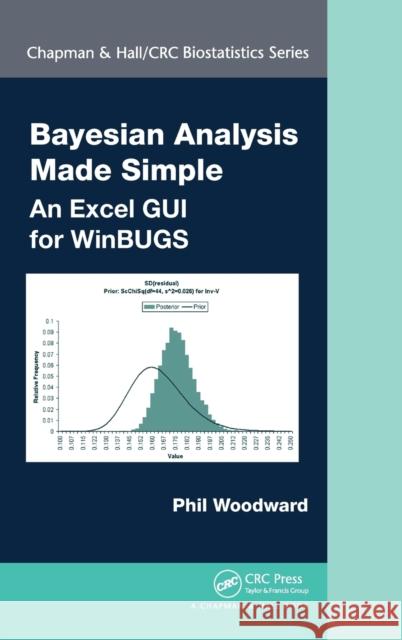 Bayesian Analysis Made Simple: An Excel GUI for WinBUGS Woodward, Phil 9781439839546 0