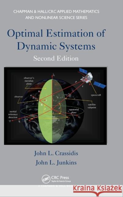 Optimal Estimation of Dynamic Systems John L. Crassidis John L. Junkins 9781439839850 CRC Press
