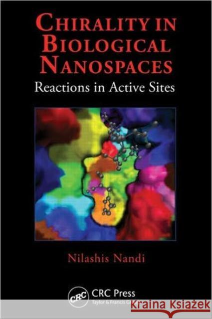 Chirality in Biological Nanospaces: Reactions in Active Sites Nandi, Nilashis 9781439840023 CRC Press