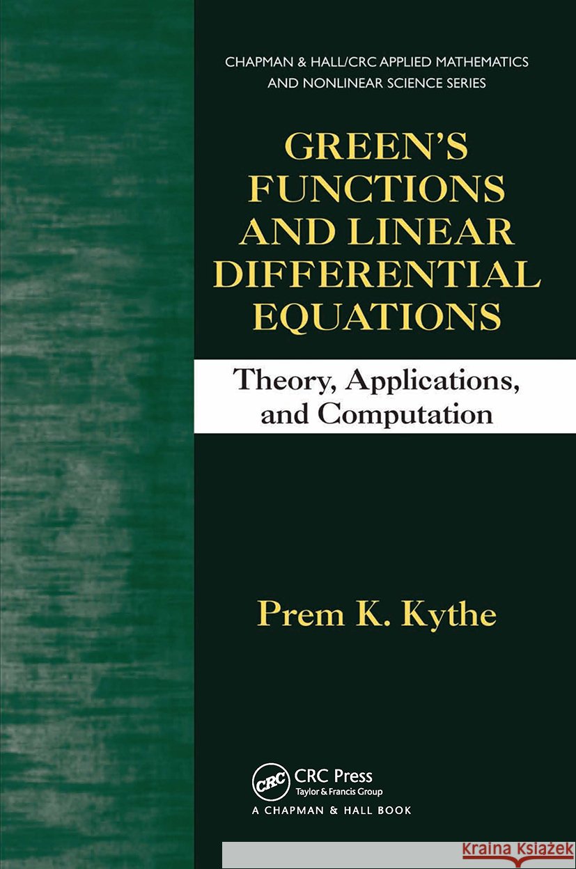 Green's Functions and Linear Differential Equations: Theory, Applications, and Computation Kythe, Prem K. 9781439840085
