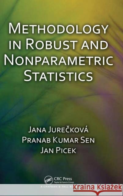 Methodology in Robust and Nonparametric Statistics Jana Jureckova Pranab Kumar Sen Jan Picek 9781439840689