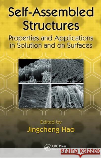 Self-Assembled Structures: Properties and Applications in Solution and on Surfaces Hao, Jingcheng 9781439840832