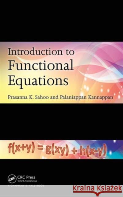Introduction to Functional Equations Prasanna K. Sahoo Palaniappan Kannappan  9781439841112 Taylor and Francis
