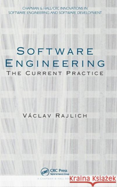 Software Engineering : The Current Practice Vaclav Rajlich 9781439841228 0