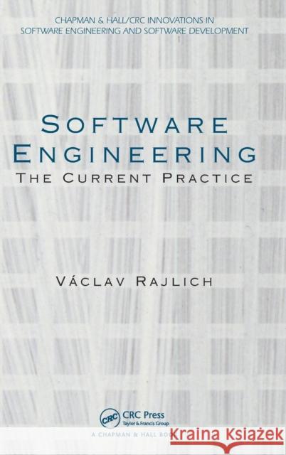 Software Engineering : The Current Practice Vaclav Rajlich 9781439841228 0