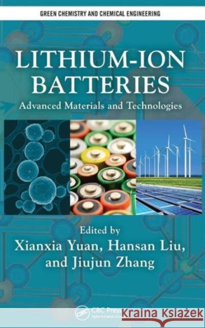 Lithium-Ion Batteries: Advanced Materials and Technologies Yuan, Xianxia 9781439841280 Green Chemistry and Chemical Engineering