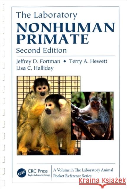 The Laboratory Nonhuman Primate Jeffery D. Fortman Terry A. Hewett B. Taylor Bennett 9781439841396 CRC Press