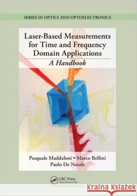 Laser-Based Measurements for Time and Frequency Domain Applications: A Handbook Maddaloni, Pasquale 9781439841518 Taylor & Francis Group