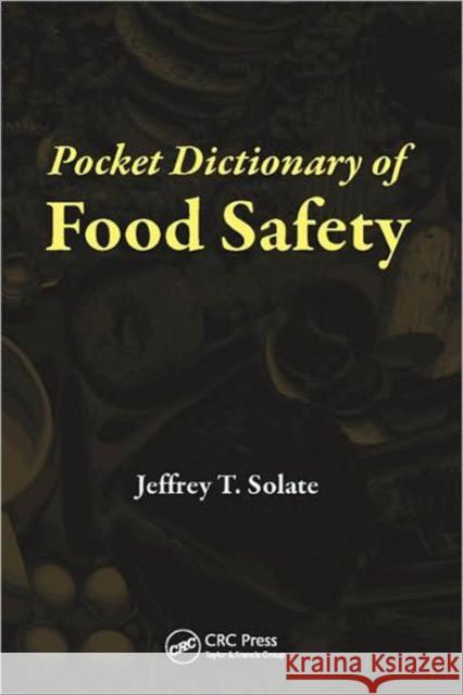 Pocket Dictionary of Food Safety Jeffrey T. Solate   9781439842034 Taylor and Francis