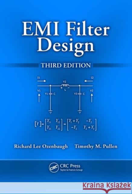 EMI Filter Design Richard Lee Ozenbaugh Timothy M. Pullen 9781439844755 CRC Press