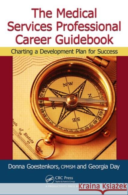 The Medical Services Professional Career Guidebook: Charting a Development Plan for Success Goestenkors, Donna K. 9781439844786 Productivity Press